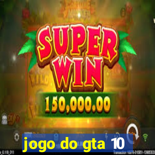 jogo do gta 10